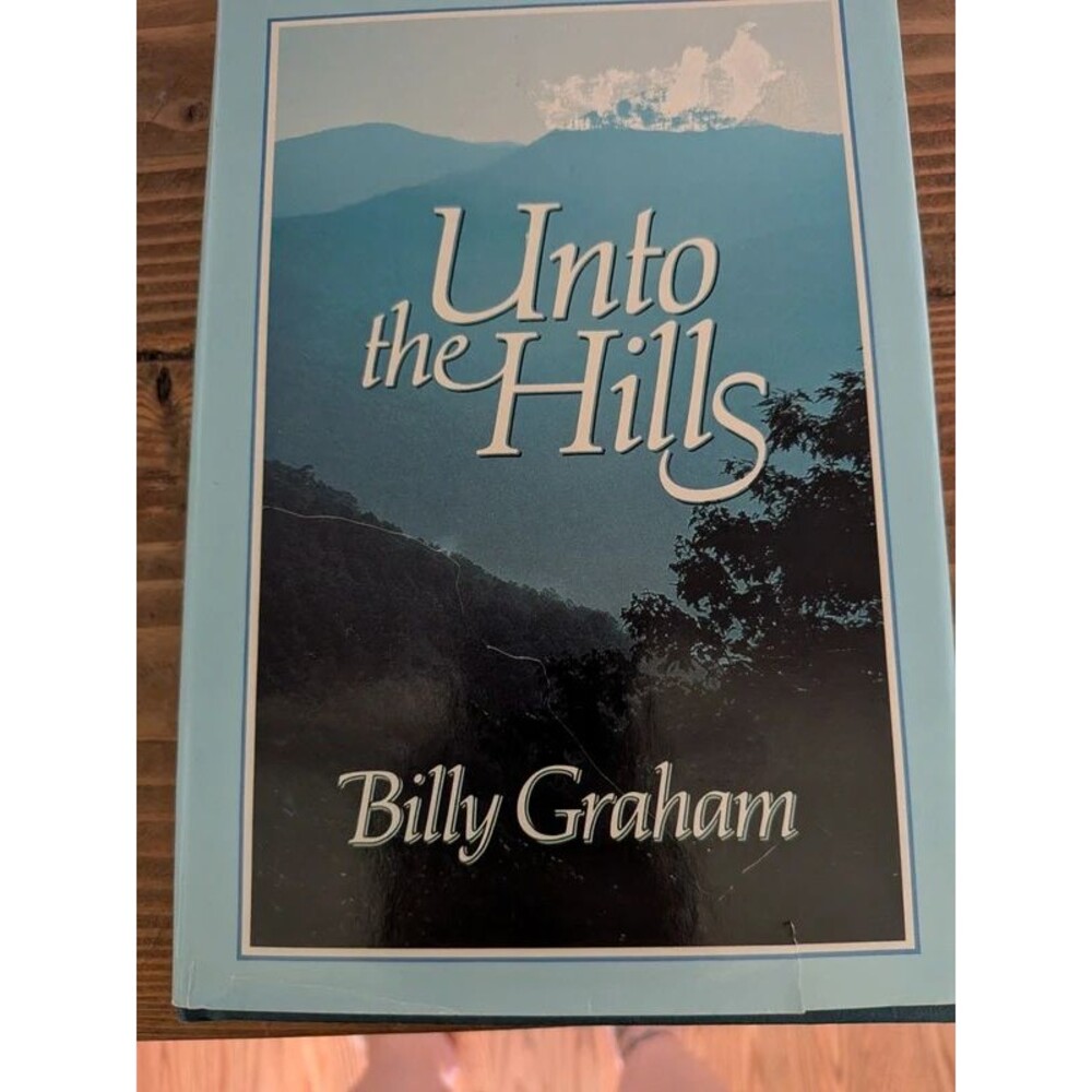 Unto the Hills by Billy Graham